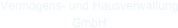Vermögens- und Hausverwaltung GmbH 